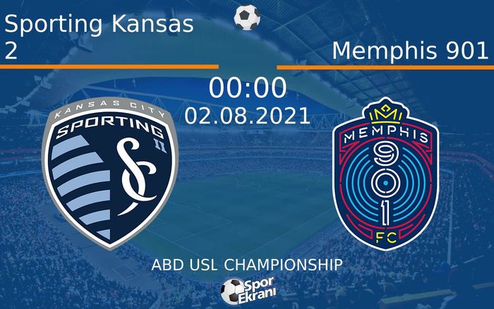 02 Ağustos 2021 Sporting Kansas 2 vs Memphis 901 maçı Hangi Kanalda Saat Kaçta Yayınlanacak? 02 Ağustos 2021 Sporting Kansas 2 vs Memphis 901 maçı Hangi Kanalda Saat Kaçta Yayınlanacak?