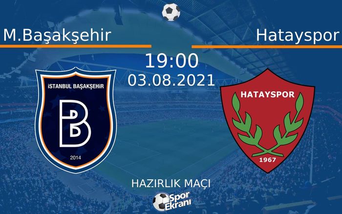 03 Ağustos 2021 M.Başakşehir vs Hatayspor maçı Hangi Kanalda Saat Kaçta Yayınlanacak? 03 Ağustos 2021 M.Başakşehir vs Hatayspor maçı Hangi Kanalda Saat Kaçta Yayınlanacak?