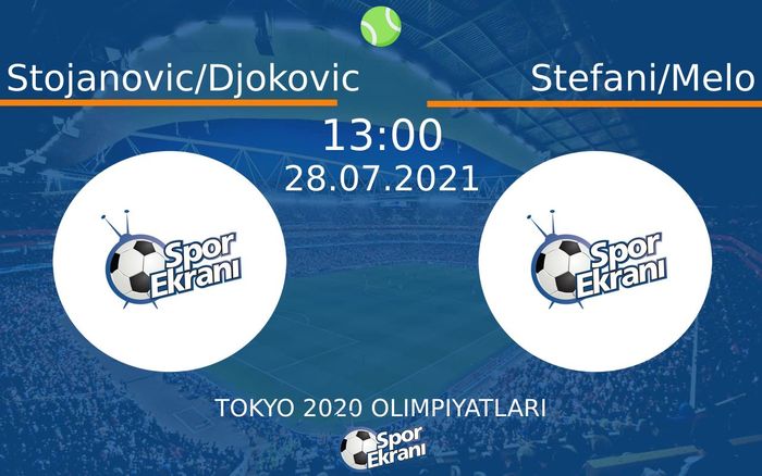 28 Temmuz 2021 Stojanovic/Djokovic vs Stefani/Melo maçı Hangi Kanalda Saat Kaçta Yayınlanacak? 28 Temmuz 2021 Stojanovic/Djokovic vs Stefani/Melo maçı Hangi Kanalda Saat Kaçta Yayınlanacak?