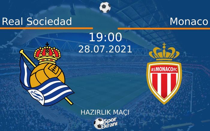 28 Temmuz 2021 Real Sociedad vs Monaco maçı Hangi Kanalda Saat Kaçta Yayınlanacak? 28 Temmuz 2021 Real Sociedad vs Monaco maçı Hangi Kanalda Saat Kaçta Yayınlanacak?