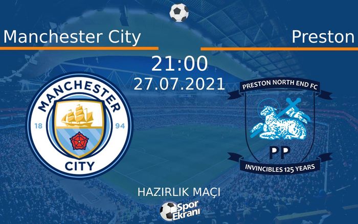 27 Temmuz 2021 Manchester City vs Preston maçı Hangi Kanalda Saat Kaçta Yayınlanacak?