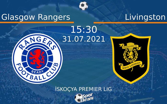 31 Temmuz 2021 Glasgow Rangers vs Livingston maçı Hangi Kanalda Saat Kaçta Yayınlanacak? 31 Temmuz 2021 Glasgow Rangers vs Livingston maçı Hangi Kanalda Saat Kaçta Yayınlanacak?
