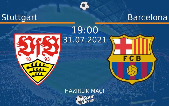 31 Temmuz 2021 Stuttgart vs Barcelona maçı Hangi Kanalda Saat Kaçta Yayınlanacak?