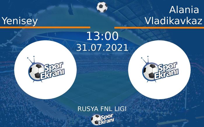 31 Temmuz 2021 Yenisey vs Alania Vladikavkaz maçı Hangi Kanalda Saat Kaçta Yayınlanacak? 31 Temmuz 2021 Yenisey vs Alania Vladikavkaz maçı Hangi Kanalda Saat Kaçta Yayınlanacak?