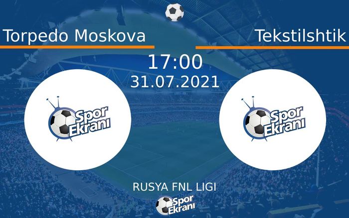 31 Temmuz 2021 Torpedo Moskova vs Tekstilshtik maçı Hangi Kanalda Saat Kaçta Yayınlanacak? 31 Temmuz 2021 Torpedo Moskova vs Tekstilshtik maçı Hangi Kanalda Saat Kaçta Yayınlanacak?