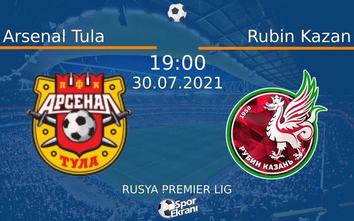 30 Temmuz 2021 Arsenal Tula vs Rubin Kazan maçı Hangi Kanalda Saat Kaçta Yayınlanacak?