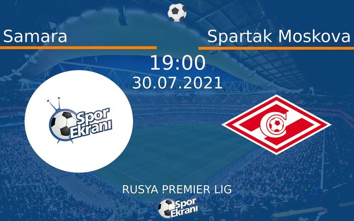 30 Temmuz 2021 Samara vs Spartak Moskova maçı Hangi Kanalda Saat Kaçta Yayınlanacak?