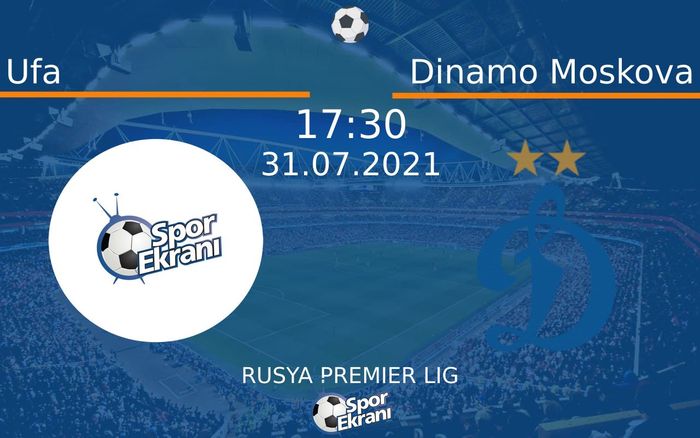 31 Temmuz 2021 Ufa vs Dinamo Moskova maçı Hangi Kanalda Saat Kaçta Yayınlanacak? 31 Temmuz 2021 Ufa vs Dinamo Moskova maçı Hangi Kanalda Saat Kaçta Yayınlanacak?