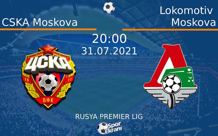 31 Temmuz 2021 CSKA Moskova vs Lokomotiv Moskova maçı Hangi Kanalda Saat Kaçta Yayınlanacak? 31 Temmuz 2021 CSKA Moskova vs Lokomotiv Moskova maçı Hangi Kanalda Saat Kaçta Yayınlanacak?