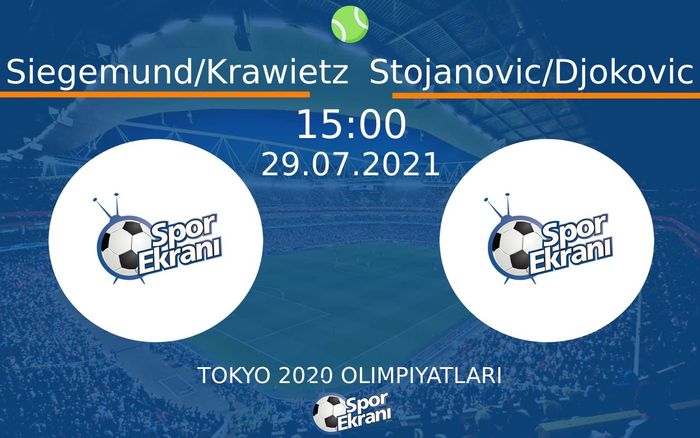 29 Temmuz 2021 Siegemund/Krawietz vs Stojanovic/Djokovic maçı Hangi Kanalda Saat Kaçta Yayınlanacak? 29 Temmuz 2021 Siegemund/Krawietz vs Stojanovic/Djokovic maçı Hangi Kanalda Saat Kaçta Yayınlanacak?