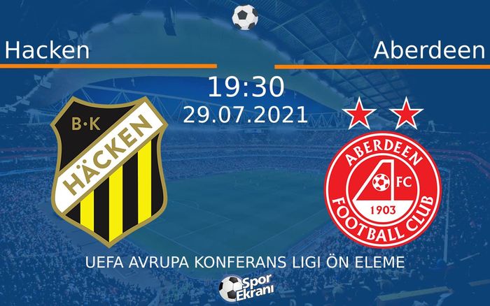 29 Temmuz 2021 Hacken vs Aberdeen maçı Hangi Kanalda Saat Kaçta Yayınlanacak?