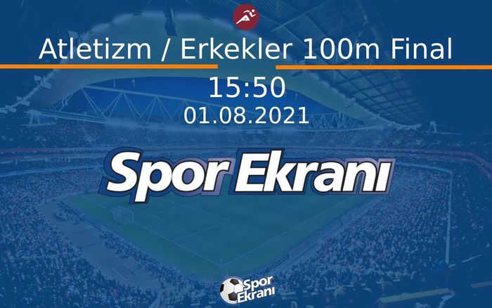 01 Ağustos 2021 Tokyo 2020 Olimpiyatlari - Atletizm / Erkekler 100m Final  Hangi Kanalda Saat Kaçta Yayınlanacak? 01 Ağustos 2021 Tokyo 2020 Olimpiyatlari - Atletizm / Erkekler 100m Final  Hangi Kanalda Saat Kaçta Yayınlanacak?