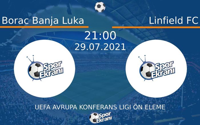 29 Temmuz 2021 Borac Banja Luka vs Linfield FC maçı Hangi Kanalda Saat Kaçta Yayınlanacak? 29 Temmuz 2021 Borac Banja Luka vs Linfield FC maçı Hangi Kanalda Saat Kaçta Yayınlanacak?