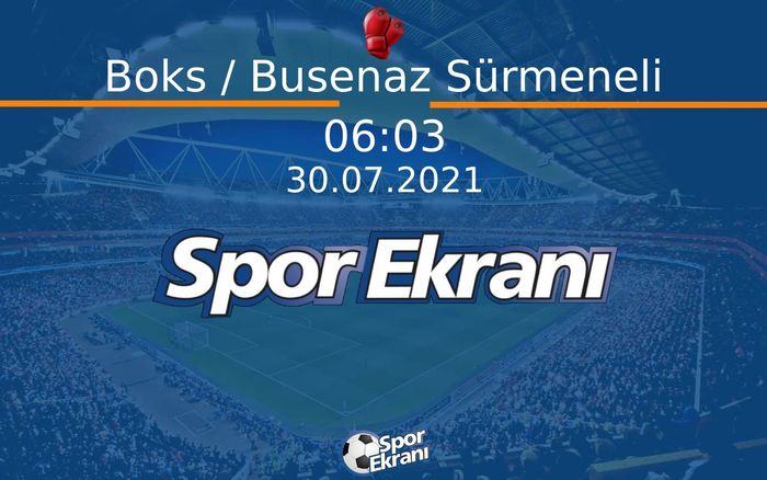 30 Temmuz 2021 Tokyo 2020 Olimpiyatlari - Boks / Busenaz Sürmeneli  Hangi Kanalda Saat Kaçta Yayınlanacak?