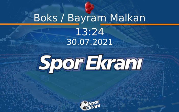 30 Temmuz 2021 Tokyo 2020 Olimpiyatlari - Boks / Bayram Malkan  Hangi Kanalda Saat Kaçta Yayınlanacak? 30 Temmuz 2021 Tokyo 2020 Olimpiyatlari - Boks / Bayram Malkan  Hangi Kanalda Saat Kaçta Yayınlanacak?