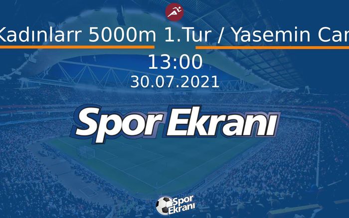 30 Temmuz 2021 Tokyo 2020 Olimpiyatlari - Kadınlarr 5000m 1.Tur / Yasemin Can  Hangi Kanalda Saat Kaçta Yayınlanacak? 30 Temmuz 2021 Tokyo 2020 Olimpiyatlari - Kadınlarr 5000m 1.Tur / Yasemin Can  Hangi Kanalda Saat Kaçta Yayınlanacak?