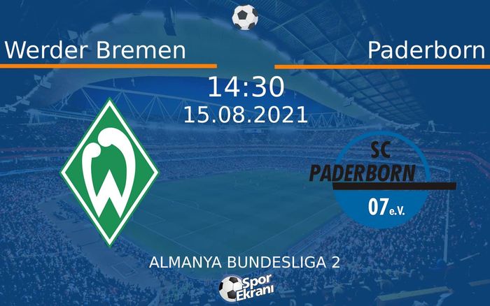 15 Ağustos 2021 Werder Bremen vs Paderborn maçı Hangi Kanalda Saat Kaçta Yayınlanacak? 15 Ağustos 2021 Werder Bremen vs Paderborn maçı Hangi Kanalda Saat Kaçta Yayınlanacak?