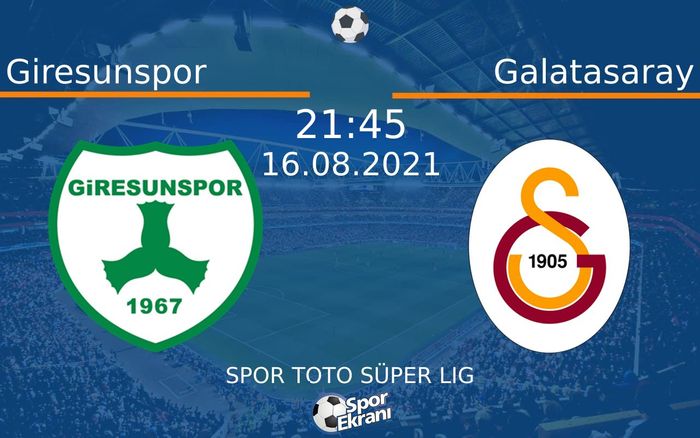 16 Ağustos 2021 Giresunspor vs Galatasaray maçı Hangi Kanalda Saat Kaçta Yayınlanacak? 16 Ağustos 2021 Giresunspor vs Galatasaray maçı Hangi Kanalda Saat Kaçta Yayınlanacak?