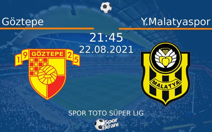 22 Ağustos 2021 Göztepe vs Y.Malatyaspor maçı Hangi Kanalda Saat Kaçta Yayınlanacak? 22 Ağustos 2021 Göztepe vs Y.Malatyaspor maçı Hangi Kanalda Saat Kaçta Yayınlanacak?