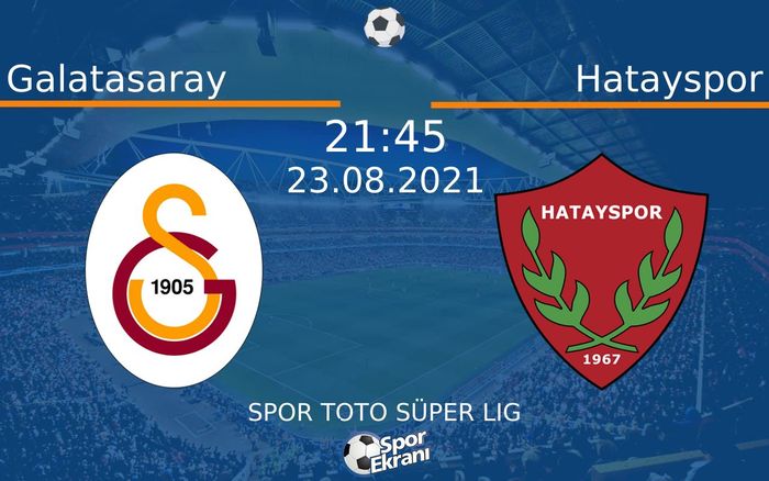 23 Ağustos 2021 Galatasaray vs Hatayspor maçı Hangi Kanalda Saat Kaçta Yayınlanacak? 23 Ağustos 2021 Galatasaray vs Hatayspor maçı Hangi Kanalda Saat Kaçta Yayınlanacak?