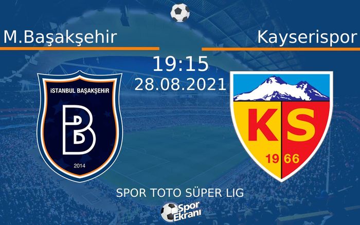 28 Ağustos 2021 M.Başakşehir vs Kayserispor maçı Hangi Kanalda Saat Kaçta Yayınlanacak? 28 Ağustos 2021 M.Başakşehir vs Kayserispor maçı Hangi Kanalda Saat Kaçta Yayınlanacak?