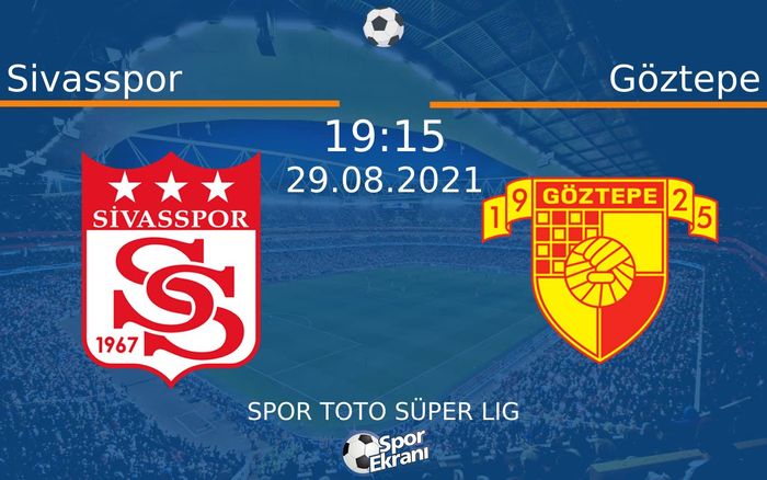 29 Ağustos 2021 Sivasspor vs Göztepe maçı Hangi Kanalda Saat Kaçta Yayınlanacak? 29 Ağustos 2021 Sivasspor vs Göztepe maçı Hangi Kanalda Saat Kaçta Yayınlanacak?