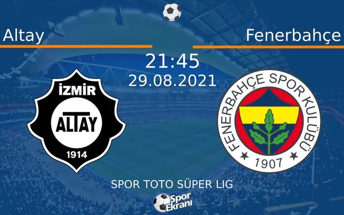 29 Ağustos 2021 Altay vs Fenerbahçe maçı Hangi Kanalda Saat Kaçta Yayınlanacak? 29 Ağustos 2021 Altay vs Fenerbahçe maçı Hangi Kanalda Saat Kaçta Yayınlanacak?