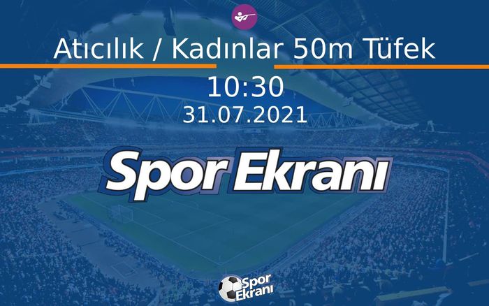 31 Temmuz 2021 Tokyo 2020 Olimpiyatlari - Atıcılık / Kadınlar 50m Tüfek  Hangi Kanalda Saat Kaçta Yayınlanacak? 31 Temmuz 2021 Tokyo 2020 Olimpiyatlari - Atıcılık / Kadınlar 50m Tüfek  Hangi Kanalda Saat Kaçta Yayınlanacak?