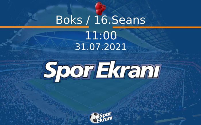 31 Temmuz 2021 Tokyo 2020 Olimpiyatlari - Boks / 16.Seans  Hangi Kanalda Saat Kaçta Yayınlanacak? 31 Temmuz 2021 Tokyo 2020 Olimpiyatlari - Boks / 16.Seans  Hangi Kanalda Saat Kaçta Yayınlanacak?