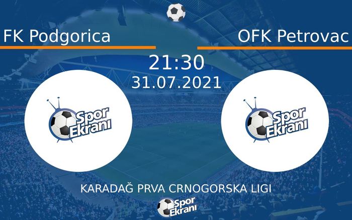 31 Temmuz 2021 FK Podgorica vs OFK Petrovac maçı Hangi Kanalda Saat Kaçta Yayınlanacak? 31 Temmuz 2021 FK Podgorica vs OFK Petrovac maçı Hangi Kanalda Saat Kaçta Yayınlanacak?