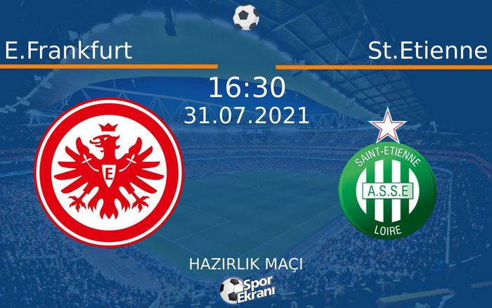 31 Temmuz 2021 E.Frankfurt vs St.Etienne maçı Hangi Kanalda Saat Kaçta Yayınlanacak? 31 Temmuz 2021 E.Frankfurt vs St.Etienne maçı Hangi Kanalda Saat Kaçta Yayınlanacak?