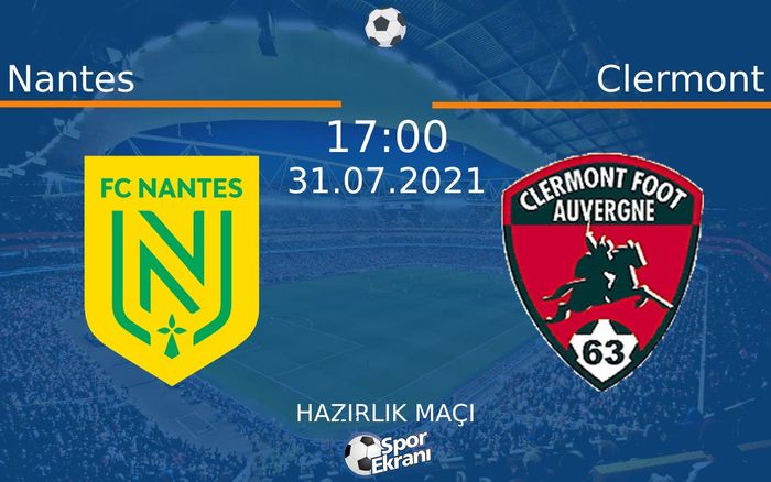31 Temmuz 2021 Nantes vs Clermont maçı Hangi Kanalda Saat Kaçta Yayınlanacak? 31 Temmuz 2021 Nantes vs Clermont maçı Hangi Kanalda Saat Kaçta Yayınlanacak?