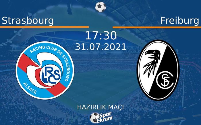 31 Temmuz 2021 Strasbourg vs Freiburg maçı Hangi Kanalda Saat Kaçta Yayınlanacak? 31 Temmuz 2021 Strasbourg vs Freiburg maçı Hangi Kanalda Saat Kaçta Yayınlanacak?