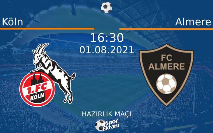 01 Ağustos 2021 Köln vs Almere maçı Hangi Kanalda Saat Kaçta Yayınlanacak? 01 Ağustos 2021 Köln vs Almere maçı Hangi Kanalda Saat Kaçta Yayınlanacak?