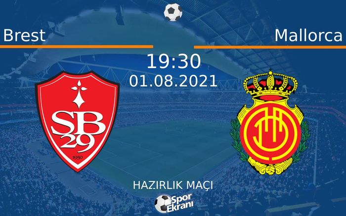 01 Ağustos 2021 Brest vs Mallorca maçı Hangi Kanalda Saat Kaçta Yayınlanacak? 01 Ağustos 2021 Brest vs Mallorca maçı Hangi Kanalda Saat Kaçta Yayınlanacak?