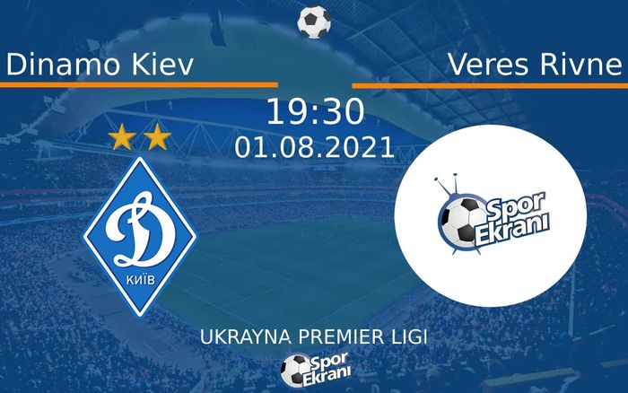 01 Ağustos 2021 Dinamo Kiev vs Veres Rivne maçı Hangi Kanalda Saat Kaçta Yayınlanacak?