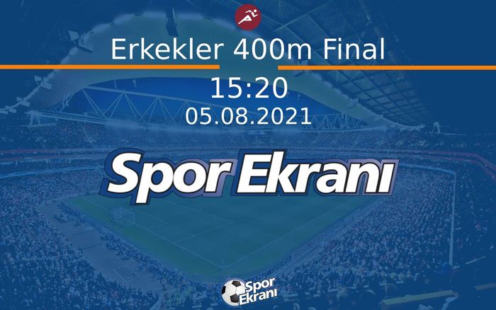 05 Ağustos 2021 Tokyo 2020 Olimpiyatlari - Erkekler 400m Final  Hangi Kanalda Saat Kaçta Yayınlanacak? 05 Ağustos 2021 Tokyo 2020 Olimpiyatlari - Erkekler 400m Final  Hangi Kanalda Saat Kaçta Yayınlanacak?