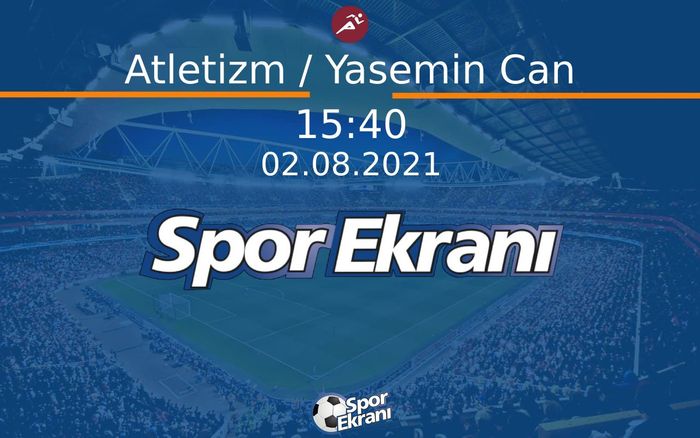 02 Ağustos 2021 Tokyo 2020 Olimpiyatlari - Atletizm / Yasemin Can  Hangi Kanalda Saat Kaçta Yayınlanacak? 02 Ağustos 2021 Tokyo 2020 Olimpiyatlari - Atletizm / Yasemin Can  Hangi Kanalda Saat Kaçta Yayınlanacak?