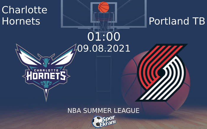 09 Ağustos 2021 Charlotte Hornets vs Portland TB maçı Hangi Kanalda Saat Kaçta Yayınlanacak? 09 Ağustos 2021 Charlotte Hornets vs Portland TB maçı Hangi Kanalda Saat Kaçta Yayınlanacak?