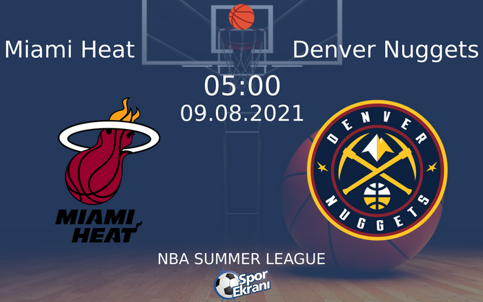 09 Ağustos 2021 Miami Heat vs Denver Nuggets maçı Hangi Kanalda Saat Kaçta Yayınlanacak? 09 Ağustos 2021 Miami Heat vs Denver Nuggets maçı Hangi Kanalda Saat Kaçta Yayınlanacak?