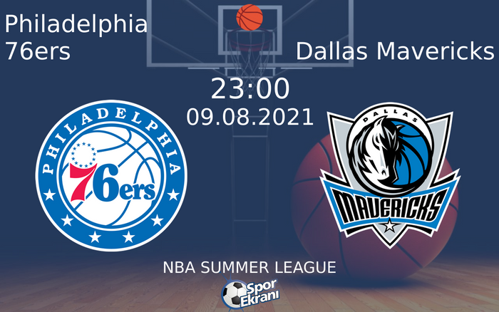 09 Ağustos 2021 Philadelphia 76ers vs Dallas Mavericks maçı Hangi Kanalda Saat Kaçta Yayınlanacak? 09 Ağustos 2021 Philadelphia 76ers vs Dallas Mavericks maçı Hangi Kanalda Saat Kaçta Yayınlanacak?
