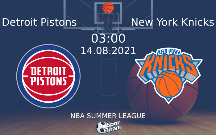 14 Ağustos 2021 Detroit Pistons vs New York Knicks maçı Hangi Kanalda Saat Kaçta Yayınlanacak? 14 Ağustos 2021 Detroit Pistons vs New York Knicks maçı Hangi Kanalda Saat Kaçta Yayınlanacak?