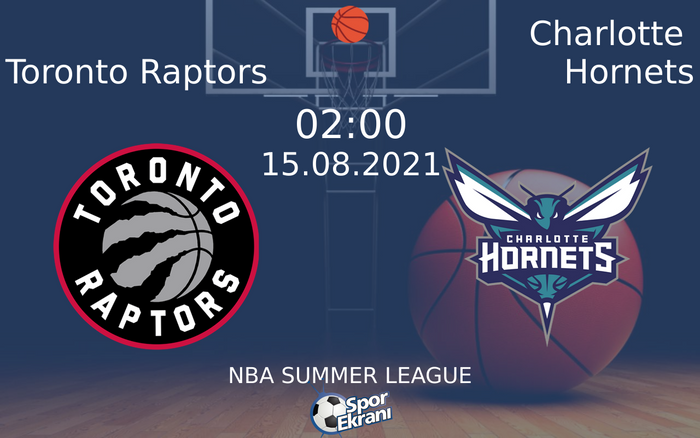 15 Ağustos 2021 Toronto Raptors vs Charlotte Hornets maçı Hangi Kanalda Saat Kaçta Yayınlanacak? 15 Ağustos 2021 Toronto Raptors vs Charlotte Hornets maçı Hangi Kanalda Saat Kaçta Yayınlanacak?