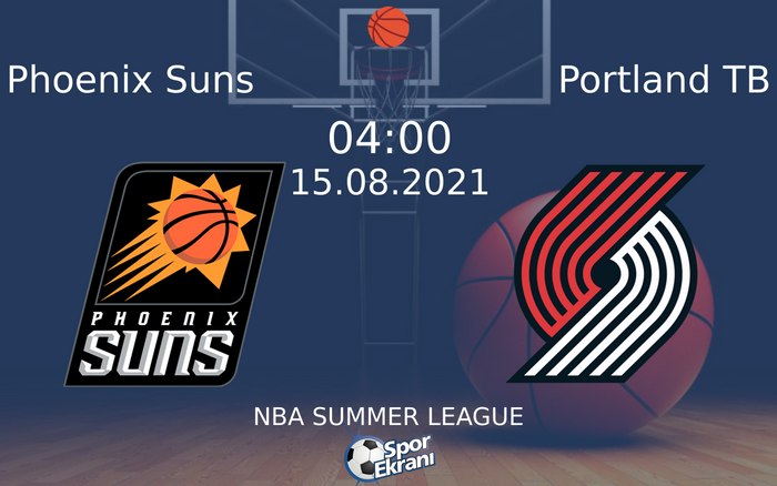 15 Ağustos 2021 Phoenix Suns vs Portland TB maçı Hangi Kanalda Saat Kaçta Yayınlanacak? 15 Ağustos 2021 Phoenix Suns vs Portland TB maçı Hangi Kanalda Saat Kaçta Yayınlanacak?