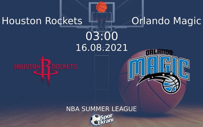 16 Ağustos 2021 Houston Rockets vs Orlando Magic maçı Hangi Kanalda Saat Kaçta Yayınlanacak? 16 Ağustos 2021 Houston Rockets vs Orlando Magic maçı Hangi Kanalda Saat Kaçta Yayınlanacak?