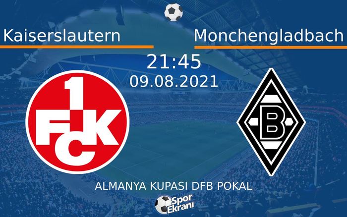09 Ağustos 2021 Kaiserslautern vs Monchengladbach maçı Hangi Kanalda Saat Kaçta Yayınlanacak? 09 Ağustos 2021 Kaiserslautern vs Monchengladbach maçı Hangi Kanalda Saat Kaçta Yayınlanacak?