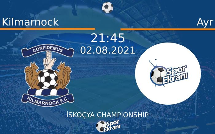 02 Ağustos 2021 Kilmarnock vs Ayr maçı Hangi Kanalda Saat Kaçta Yayınlanacak? 02 Ağustos 2021 Kilmarnock vs Ayr maçı Hangi Kanalda Saat Kaçta Yayınlanacak?