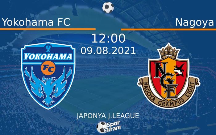 09 Ağustos 2021 Yokohama FC vs Nagoya maçı Hangi Kanalda Saat Kaçta Yayınlanacak? 09 Ağustos 2021 Yokohama FC vs Nagoya maçı Hangi Kanalda Saat Kaçta Yayınlanacak?