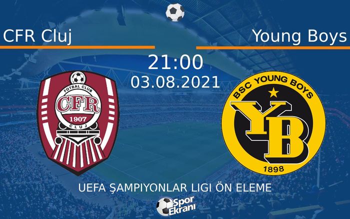 03 Ağustos 2021 CFR Cluj vs Young Boys maçı Hangi Kanalda Saat Kaçta Yayınlanacak? 03 Ağustos 2021 CFR Cluj vs Young Boys maçı Hangi Kanalda Saat Kaçta Yayınlanacak?