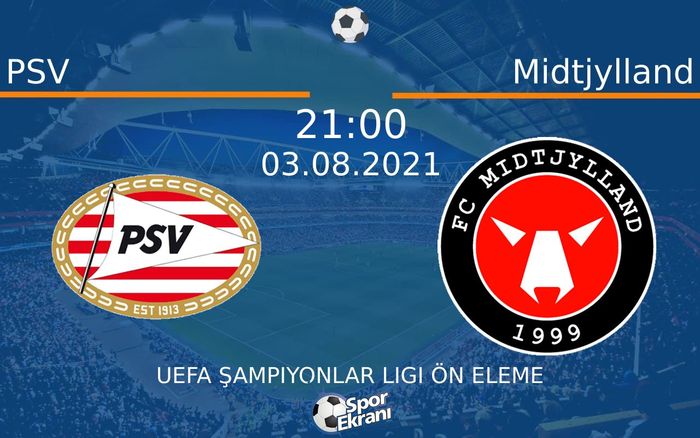 03 Ağustos 2021 PSV vs Midtjylland maçı Hangi Kanalda Saat Kaçta Yayınlanacak? 03 Ağustos 2021 PSV vs Midtjylland maçı Hangi Kanalda Saat Kaçta Yayınlanacak?